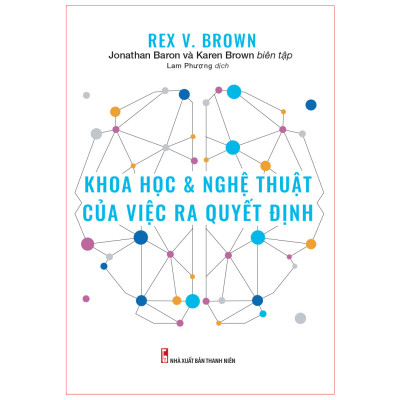 Sách: Khoa Học Và Nghệ Thuật Của Việc Ra Quyết Định