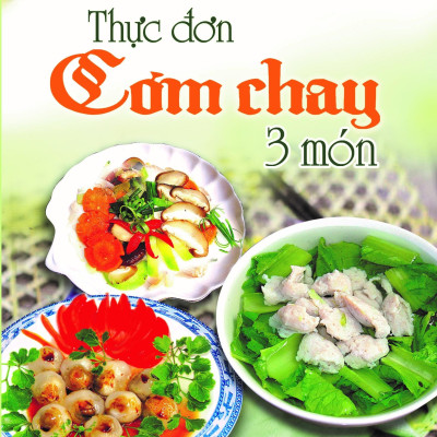 Bộ Sách Thực Đơn Cơm Chay 3 Món - Các Món Chay - Ăn Chay Tốt Cho Sức Khỏe - 30 Món Chay Được Nhiều Người Ưa Thích (Bộ 4 Cuốn)