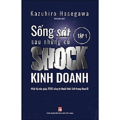 Sách - Sống Sót Sau Những Cú Sock Kinh Doanh - Nhật Ký Cứu Giúp 2000 Công Ty Thoát Khỏi Tình Trạng Thua Lỗ - Tập 1 - NXB Phụ Nữ