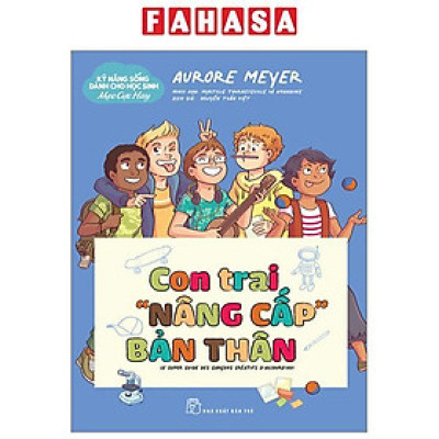 Kỹ Năng Sống Dành Cho Học Sinh - Mẹo Cực Hay - Con Trai "Nâng Cấp" Bản Thân