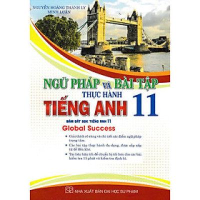 Sách-Ngữ Pháp Và Bài Tập Thực Hành Tiếng Anh 11 (Bám Sát SGK Tiếng Anh 11 - Global Success) (HA)