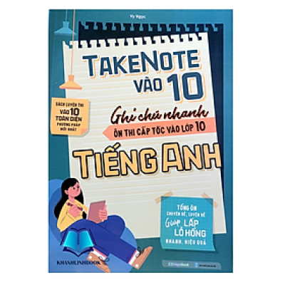 Sách - TakeNote Vào 10 - Ghi Chú Nhanh Ôn Thi Cấp Tốc Vào 10 Tiếng Anh (MG)