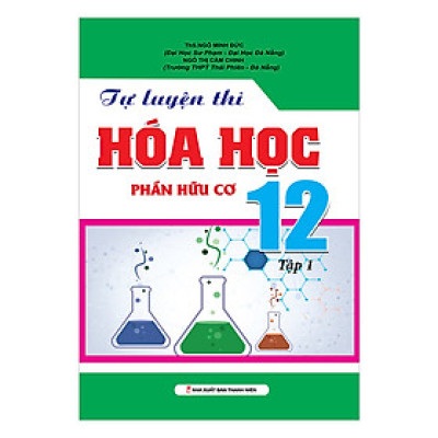 Tự Luyện Thi Hóa Phần Hữu Cơ - Lớp 12 (Tập 1)
