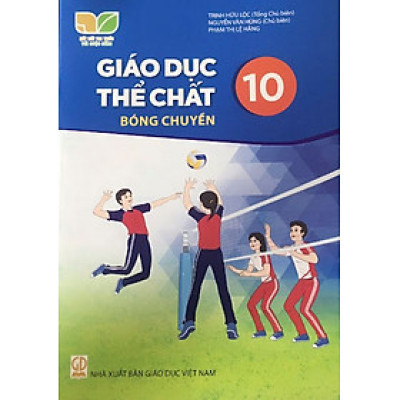 Sách giáo khoa Giáo Dục Thể Chất 10- Bóng chuyền- Kết Nối Tri Thức Với Cuộc Sống (Kèm Nilon bọc Sách)