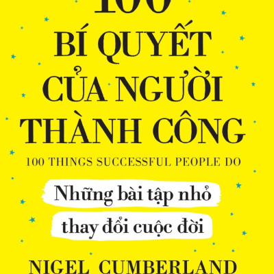 Sách - 100 Bí Quyết Của Người Thành Công - Những Bài Tập Nhỏ Thay Đổi Cuộc Đời