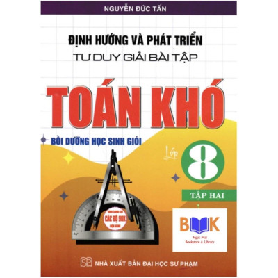 Định Hướng Và Phát Triển Tư Duy Giải Bài Tập Toán Khó Bồi Dưỡng Học Sinh Giỏi Lớp 8 Tập 2 -HA