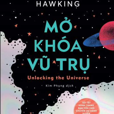 Sách - Mở khóa vũ trụ (Unlocking the Universe) (Stephen Hawking & Lucy Hawking) - Nhã Nam Official