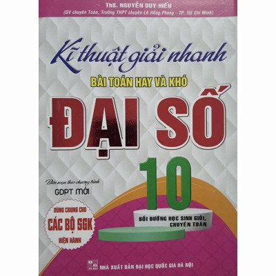 Sách - Kĩ thuật giải nhanh bài Toán hay và khó Đại số Lớp 10 - Biên soạn theo chương trình GDPT mới