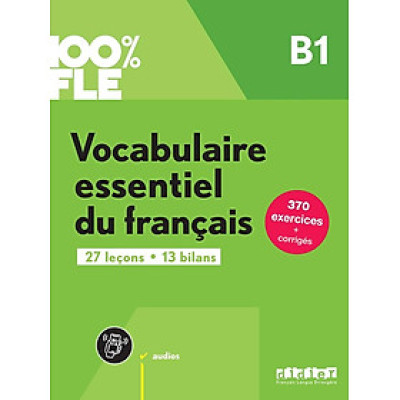 Sách học tiếng Pháp 100% FLE - VOCABULAIRE ESSENTIEL DU FRANCAIS B1 - LIVRE + DIDIERFLE.APP                             