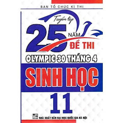 Sách - Tuyển Tập 25 Năm Đề Thi Olympic 30 Tháng 4 Sinh Học 11 - Hồng Ân