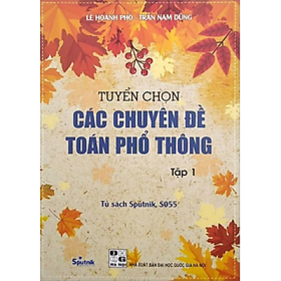 Sách - Tuyển Chọn Các Chuyên Đề Toán Phổ Thông Tập 1