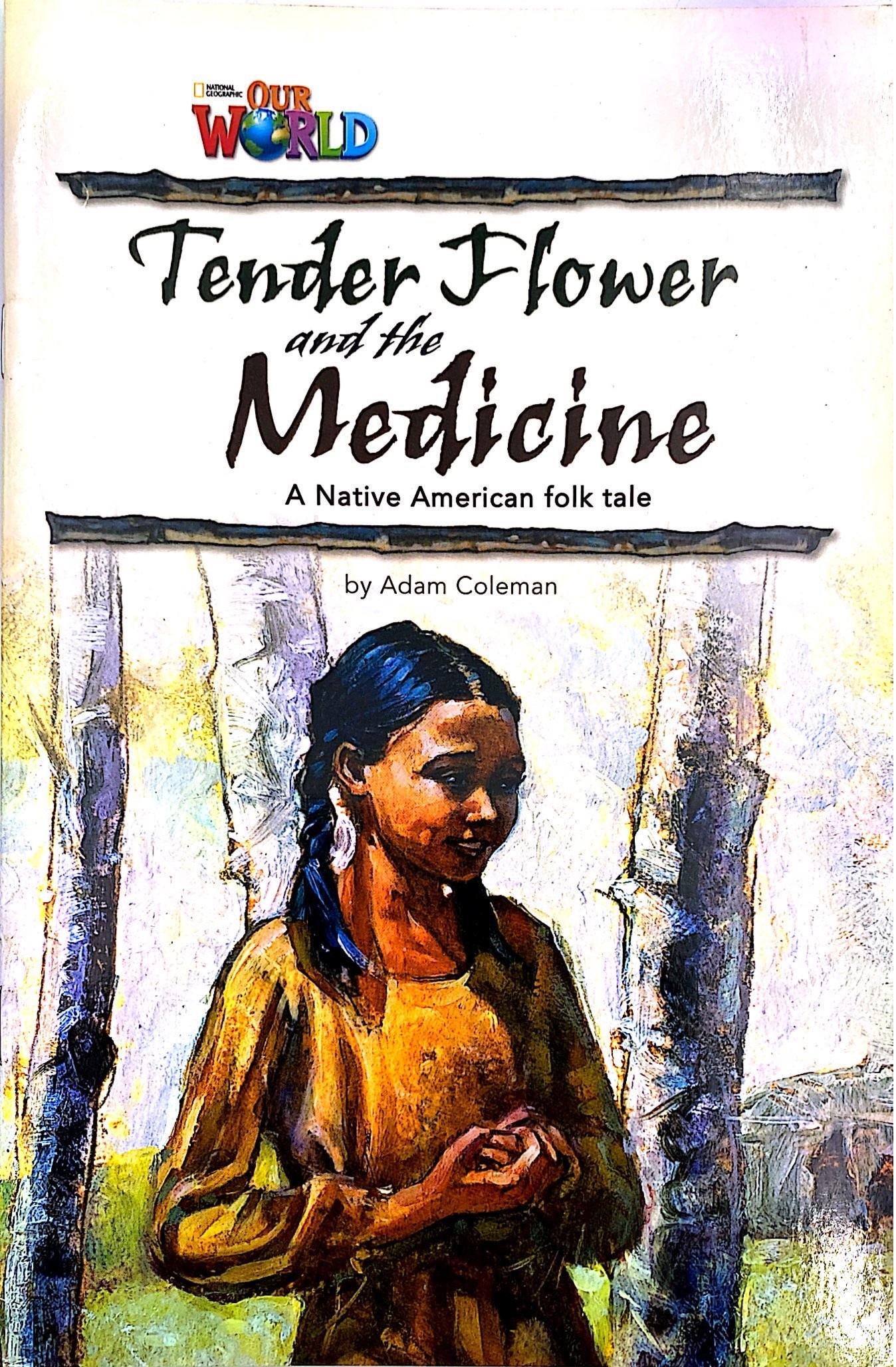 Our World Readers 4: Tender Flower& the Medicine