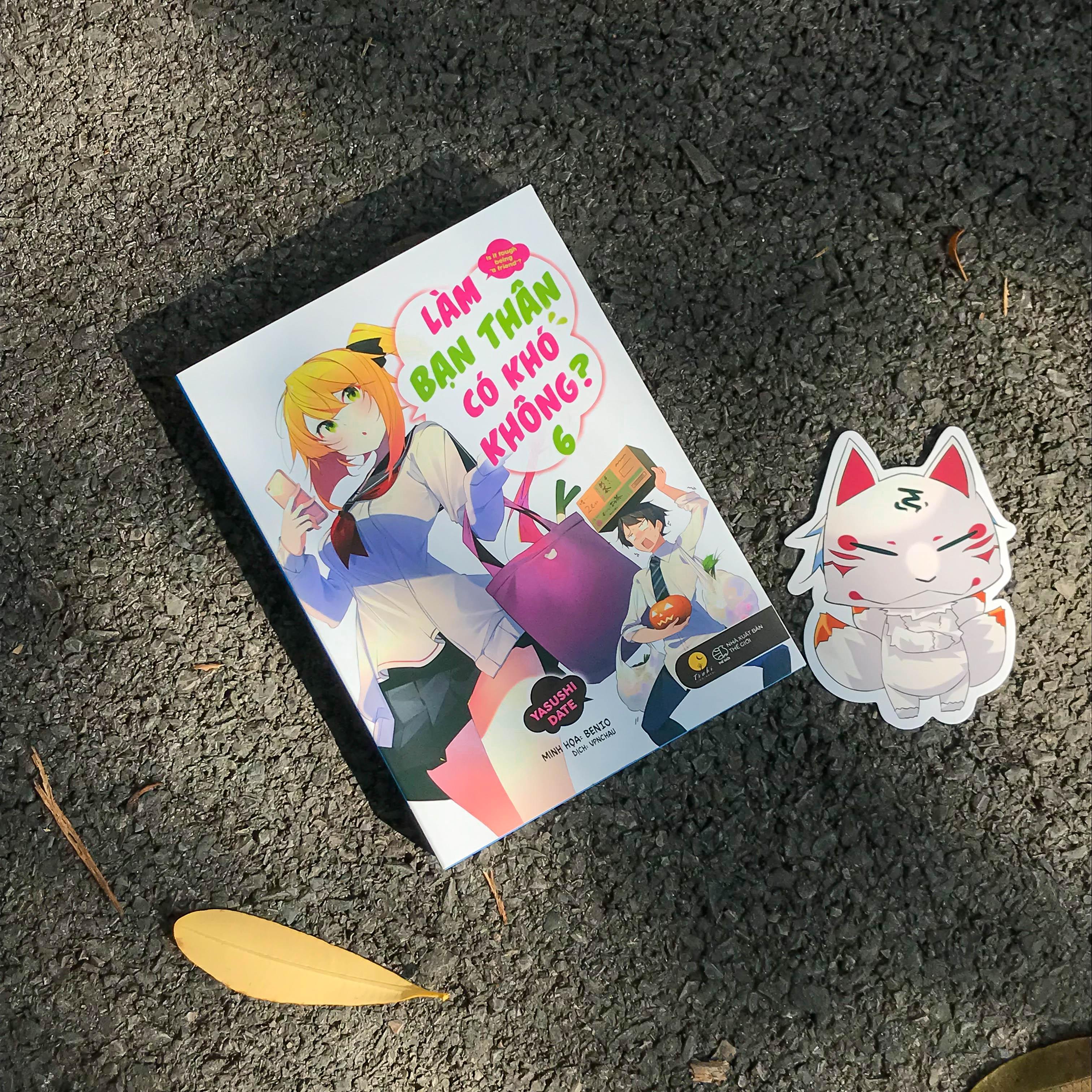 Làm Bạn Thân Có Khó Không - Tập 6 - Tặng Kèm Bookmark
