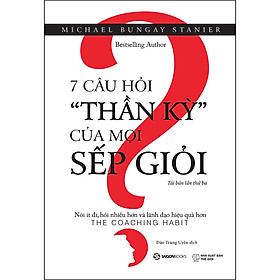 7 Câu Hỏi Thần Kỳ Của Mọi Sếp Giỏi (SGB)