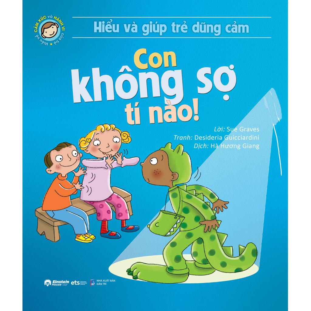 Hiểu Và Giúp Trẻ Dũng Cảm - Con Không Sợ Tí Nào (Tái Bản 2024) - Bản Quyền