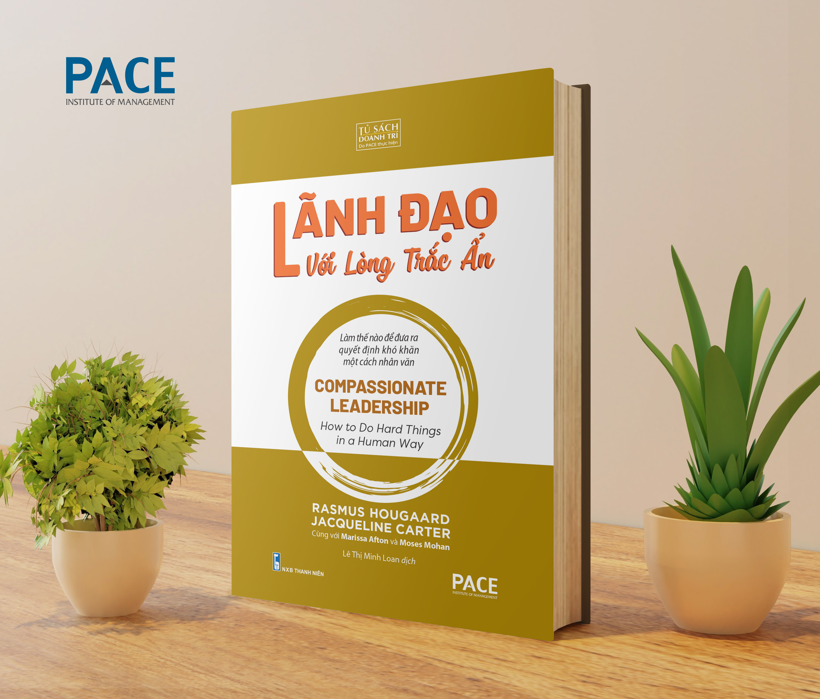 Lãnh Đạo Lòng Trắc Ẩn (Compassionate Leadership) - PACE Books