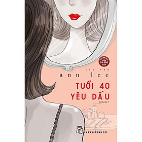 Tuổi 40 yêu dấu (tái bản) - Tác giả Ann Lee