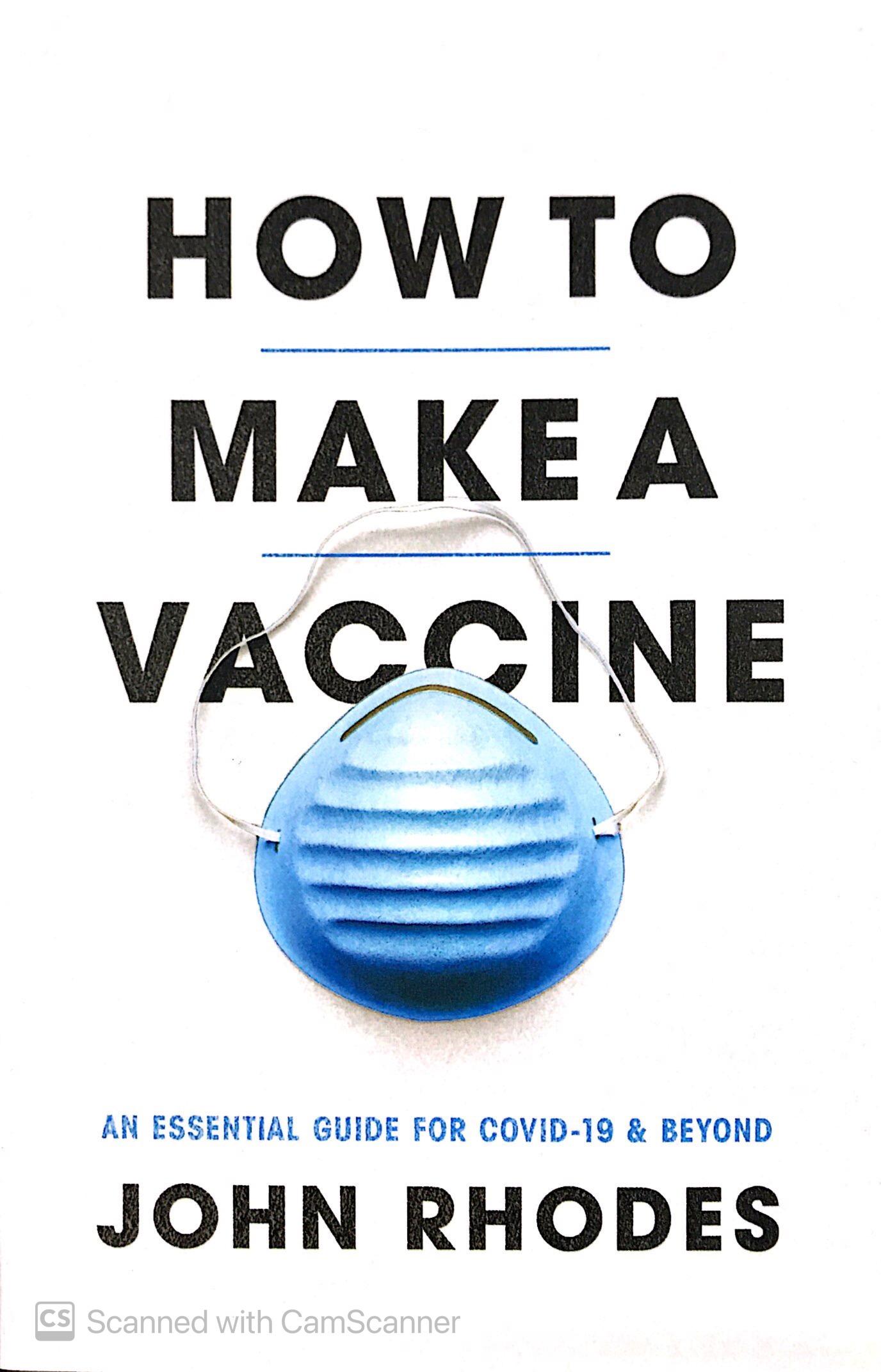How To Make A Vaccine: An Essential Guide For COVID-19 And Beyond