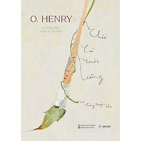 Sách Chiếc Lá Cuối Cùng Và Những Chuyện Khác | Tuyển Tập Truyện Ngắn | O.Henry | San Hô Books