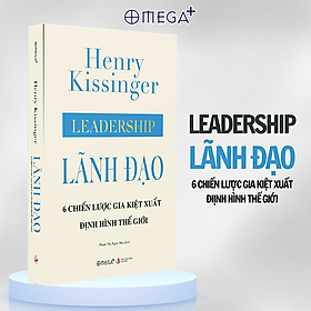 (Bìa cứng) LÃNH ĐẠO - 6 Chiến Lược Gia Kiệt Xuất Định Hình Thế Giới - Henry Kissinger - Phạm Thị Ngọc Mai dịch