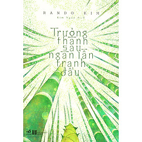Trưởng Thành Sau Ngàn Lần Tranh Đấu _NN