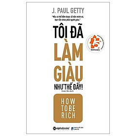 Tôi Đã Làm Giàu Như Thế Đấy