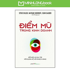 Sách: Điểm Mù Trong Kinh Doanh - Đổi Mới Và Duy Trì Mối Quan Hệ Với Khách Hàng