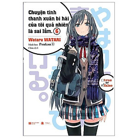 Chuyện Tình Thanh Xuân Bi Hài Của Tôi Quả Nhiên Là Sai Lầm 6
