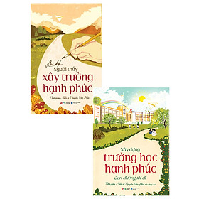 Combo Hồi Ký Người Thầy Xây Trường Hạnh Phúc + Xây Dựng Trường Học Hạnh Phúc - Con Đường Tôi Đi (Bộ 2 Cuốn) _AL