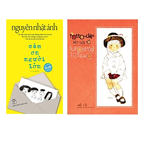 Combo 2 Cuốn Đặc Sắc Của Nguyễn Nhật Ánh : Cảm Ơn Người Lớn + Totto - Chan Bên Cửa Sổ (Tái Bản)