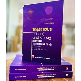 Đạo đức trí tuệ nhân tạo nguyên tắc, thách thức và cơ hội (Sách tham khảo) - bản in 2025