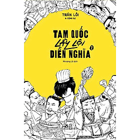 TAM QUỐC LẦY LỘI DIỄN NGHĨA - TẬP 2 - Trần Lỗi (bìa mềm)