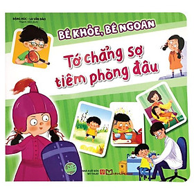 Bé Khỏe, Bé Ngoan - Tớ Chẳng Sợ Tiêm Phòng Đâu - Bản Quyền