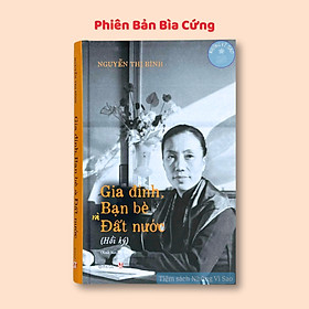 Sách Hồi Ký Nguyễn Thị Bình: Gia Đình, Bạn Bè Và Đất Nước (Phiên Bản Bìa Cứng) - Tái Bản 2025