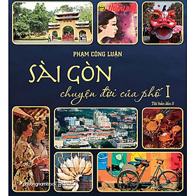 Sách Sài Gòn - Chuyện Đời Của Phố 1 (Tái bản năm 2021)