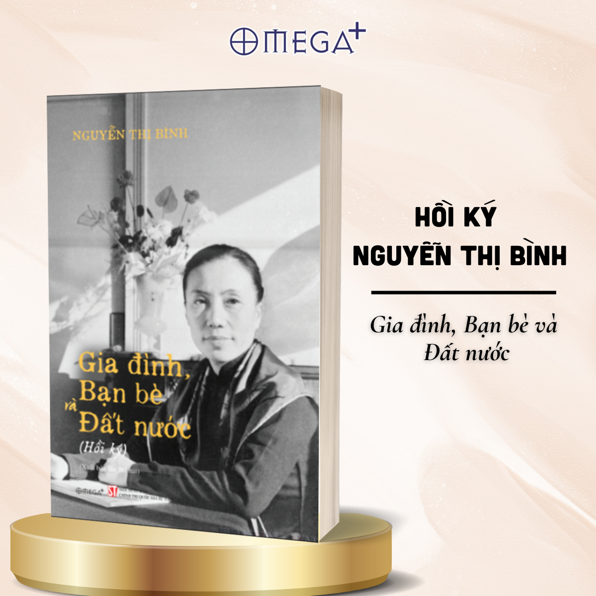 Combo Hồi Ký Nguyễn Thị Bình - Gia đình, Bạn Bè Và Đất Nước (Bìa Mềm) + Ông Tướng Tình Báo Bí Ẩn Và Những Điệp Vụ Siêu Hạng (First News)