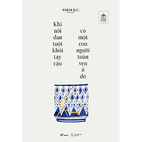Khi Nỗi Đau Tuột Khỏi Tay Cậu, Có Một Con Người Toàn Vẹn Ở Đó - Bản Quyền
