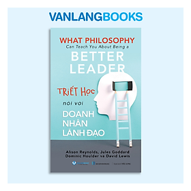 Triết Học Nói Với Doanh Nhân Lãnh Đạo - Vanlangbooks