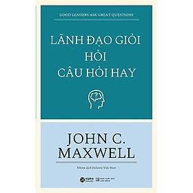 Trạm Đọc | Lãnh Đạo Giỏi Hỏi Câu Hỏi Hay