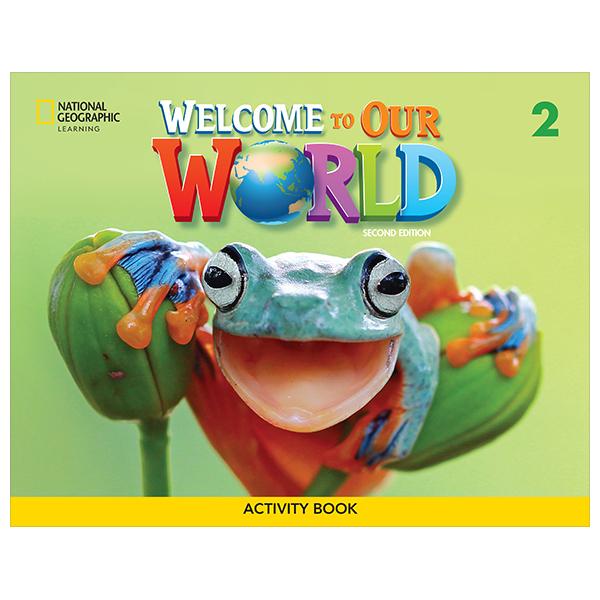 Sách ngoại văn: Welcome To Our World 2 - Activity Book (2nd Edition)