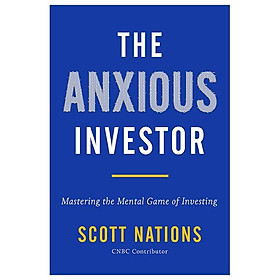The Anxious Investor: Mastering The Mental Game Of Investing