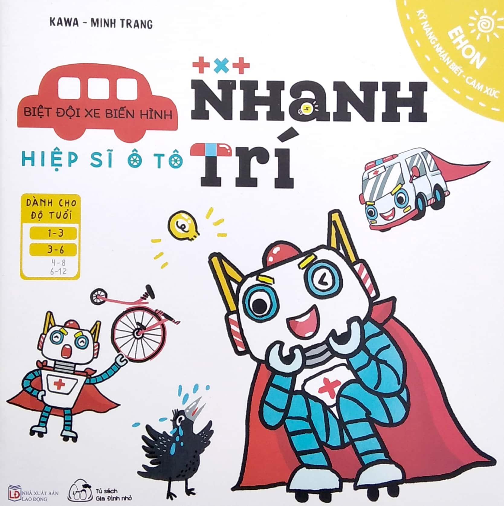 Ehon Kỹ Năng Nhận Biết - Cảm Xúc - Biệt Đội Xe Biến Hình - Hiệp Sĩ Ô Tô Nhanh Trí (Từ 1 - 6 Tuổi)