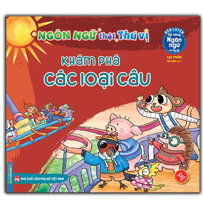 Rèn Luyện Kỹ Năng Ngôn Ngữ Cho Trẻ - Ngôn Ngữ Thật Thú Vị - Khám Phá Các Loại Câu