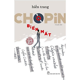 VH20. Chopin Biến Mất - Bản Quyền