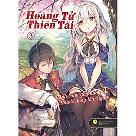 Sách  Hoàng Tử Thiên Tài  Hành Trình Gây Dựng Lại Đất Nước Đang Lâm Nguy (Tập 3) - Skybooks - BẢN QUYỀN