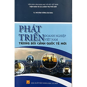 Sách - Phát triển doanh nghiệp Việt Nam trong bối cảnh quốc tế mới (sách chuyên khảo)
