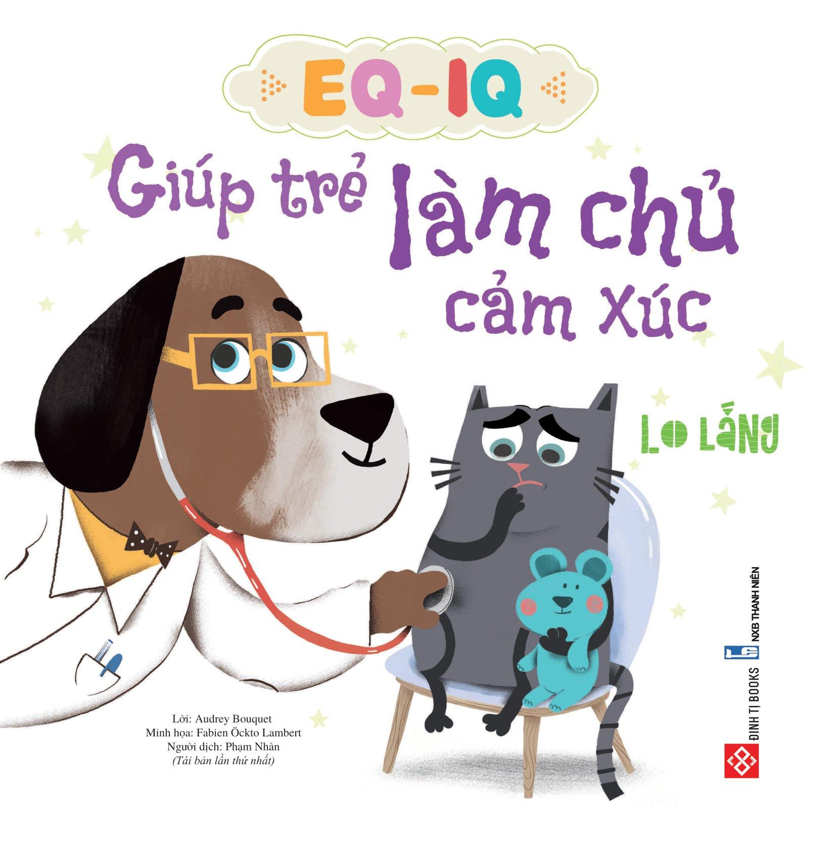 EQ - IQ Giúp Trẻ Làm Chủ Cảm Xúc - Lo Lắng