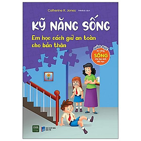Kỹ Năng Sống - Em Học Cách Giữ An Toàn Cho Bản Thân
