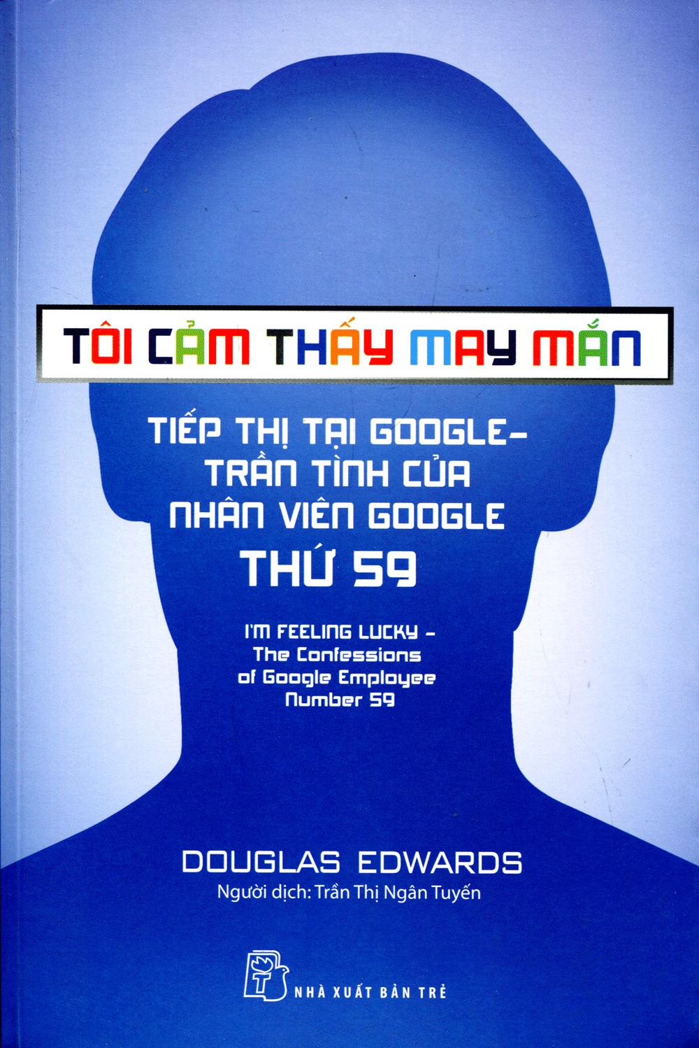 Tôi Cảm Thấy May Mắn - Tiếp Thị Tại Google: Trần Tình Của Nhân Viên Google Thứ 59