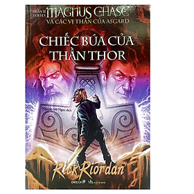 Magnus Chase Và Các Vị Thần Của Asgard - Phần 2: Chiếc Búa Của Thần Thor - Tái Bản (CB)